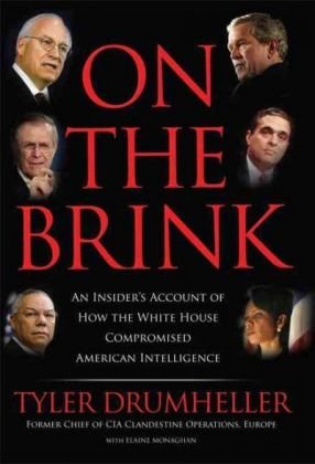 9780786721078: On the Brink: An Insider's Account of How the White House Compromised American Intelligence