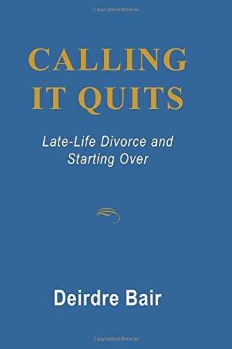 Stock image for Calling It Quits: Late Life Divorce and Starting Over for sale by Better World Books