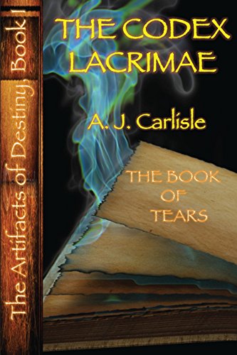 Stock image for The Codex Lacrimae, Part II The Book of Tears The Artifacts of Destiny for sale by PBShop.store US