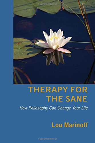 Stock image for Therapy for the Sane: How Philosophy Can Change Your Life for sale by GoldBooks