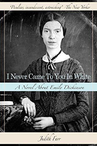 9780786755806: I Never Came to You in White: A Novel about Emily Dickinson