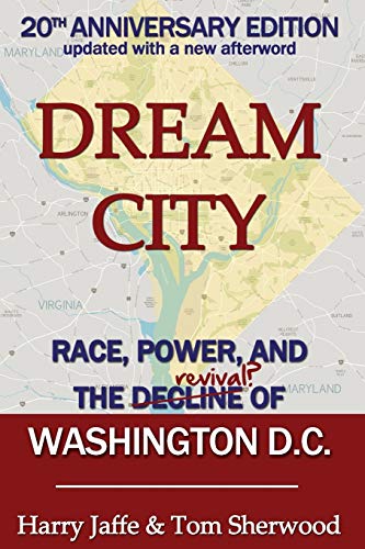 Stock image for Dream City: Race, Power, and the Decline of Washington, D.C. for sale by Classic Books Of Virginia
