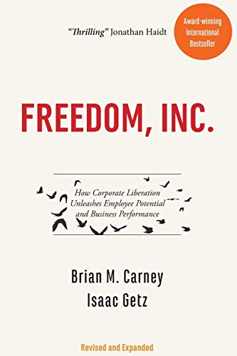 9780786756353: Freedom, Inc.: How Corporate Liberation Unleashes Employee Potential and Business Performance