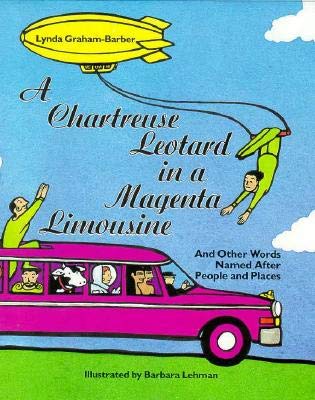 Beispielbild fr A Chartreuse Leotard in a Magenta Limousine: And Other Words Named After People and Places A Chartreus zum Verkauf von HPB-Diamond