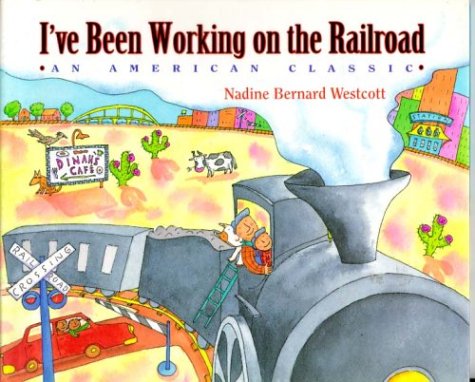 I've Been Working on the Railroad: An American Classic (9780786800537) by Nadine Bernard Westcott