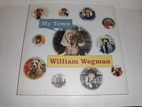 9780786804108: William wegman my town (grand format)