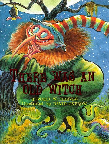 There Was an Old Witch (9780786804382) by Howard W. Reeves; David Catrow