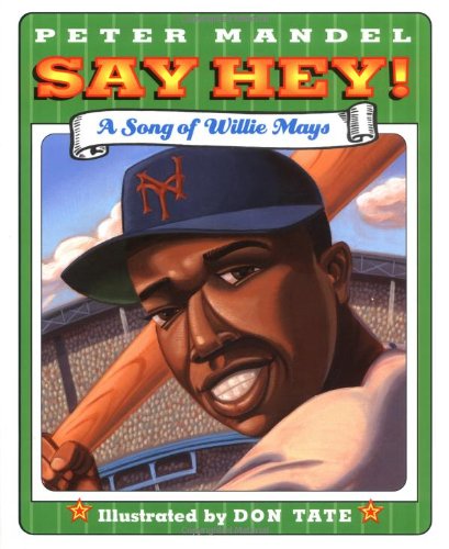Stock image for Say Hey!: A Song of Willie Mays for sale by SecondSale