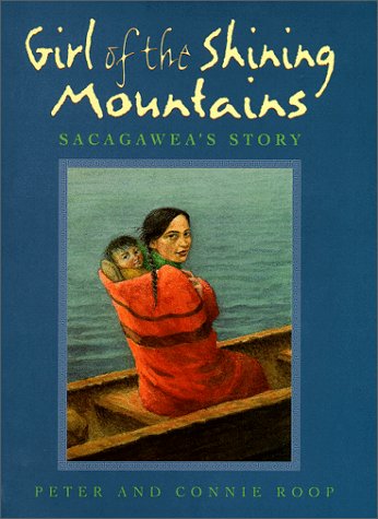 Stock image for Girl of the Shining Mountains : Sacagawea's Story for sale by Better World Books