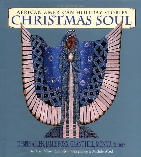 Imagen de archivo de Christmas Soul; African American Holiday Stories. With Original Works by Debbie Allen, Jamie Foxx, Grant Hill, Monica, et al. a la venta por Shirley K. Mapes, Books