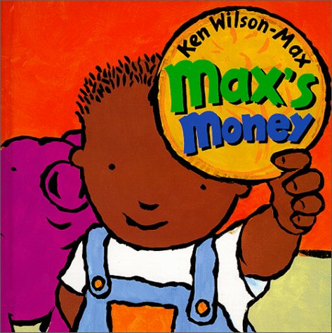 Max's Money (Max Play Book) (9780786805266) by Wilson-Max, Ken