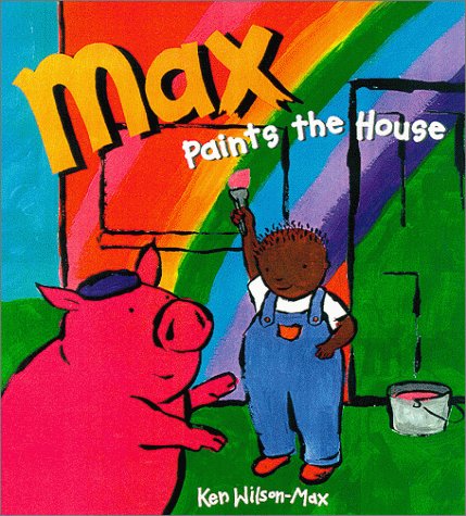 9780786805372: Max Paints the House