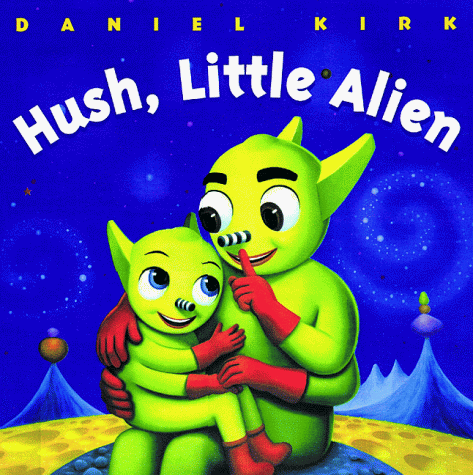 

Hush, Little Alien