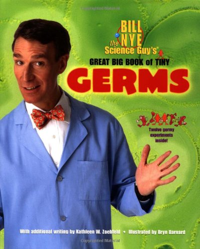 9780786805433: Bill Nye the Science Guy's Great Big Book of Tiny Germs
