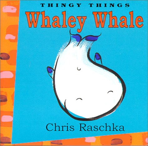 Whaley Whale (Thingy Things) (9780786805839) by Raschka, Chris