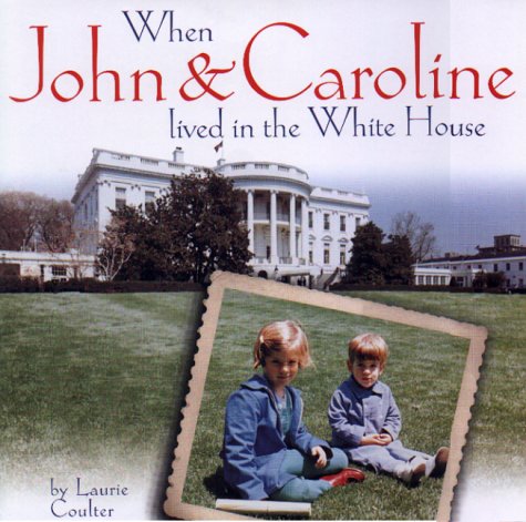 Stock image for WHEN JOHN AND CAROLINE LIVED IN THE WHITE HOUSE for sale by Pine Tree Books