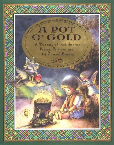 A Pot O' Gold: A Treasury Of Irish Stories, Poetry, Folklore, And (of Course) Blarney (9780786806256) by Krull, Kathleen; HBFC