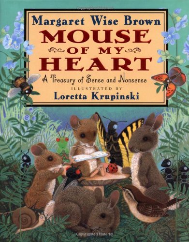 Stock image for Mouse of My Heart A Treasury of Sense and Nonsense for sale by T. A. Borden Books