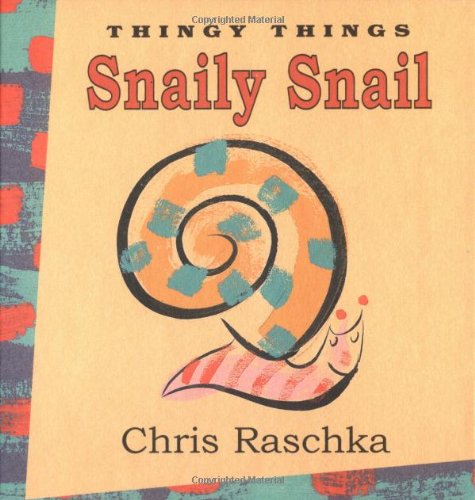 Snaily Snail Board Book (Thingy Things) (9780786806393) by Raschka, Chris