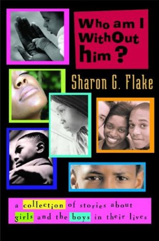 Beispielbild fr Who Am I Without Him?: Short Stories About Girls and the Boys in Their Lives (Coretta Scott King Author Honor Books) zum Verkauf von Wonder Book