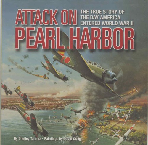 9780786807369: Attack on Pearl Harbor: The True Story of the Day America Entered World War II