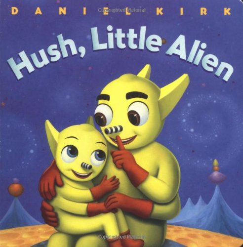 Hush, Little Alien (Board Book)