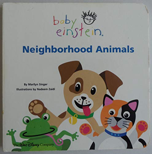 Baby Einstein: Neighborhood Animals (9780786808069) by Singer, Marilyn; Julie Aigner-Clark; Nadeem Zaidi