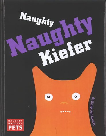Stock image for Naughty Naughty Keifer (Naughty Naughty Pets) for sale by HPB-Diamond