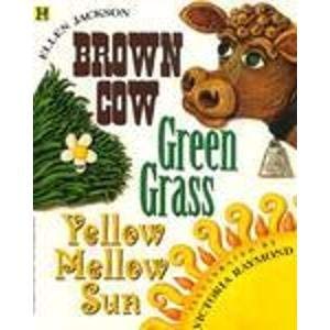 Beispielbild fr Brown Cow, Green Grass, Yellow Mellow Sun zum Verkauf von Jenson Books Inc