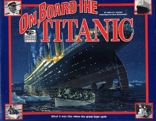 Stock image for On Board the Titanic : What It Was Like When the Great Liner Sank for sale by Better World Books