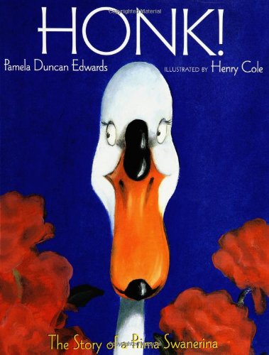 Stock image for Honk!: The Story of a Prima Swanerina for sale by SecondSale