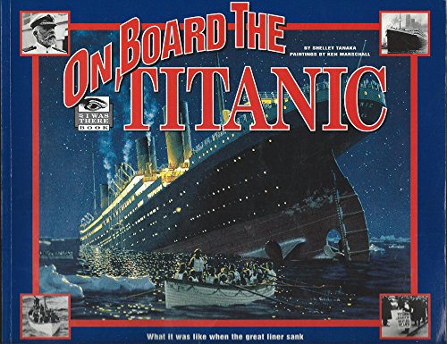 Imagen de archivo de On Board the Titanic: What It Was Like When the Great Liner Sank a la venta por Gulf Coast Books