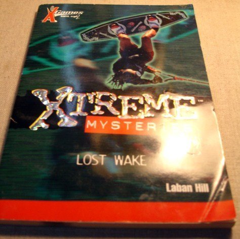 9780786813711: Lost Wake: X Games Extreme Mysteries #5: Lost Wake Book Club Edition