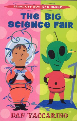 Blast Off Boy and Blorp: The Big Science Fair (9780786814305) by Yaccarino, Dan