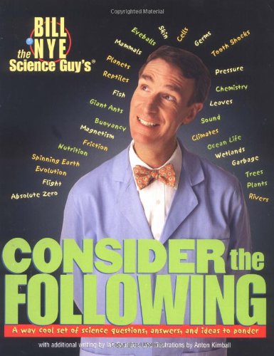 Beispielbild fr Bill Nye the Science Guy's Consider the Following: A Way Cool Set of Science Questions, Answers, and Ideas to Ponder zum Verkauf von Wonder Book