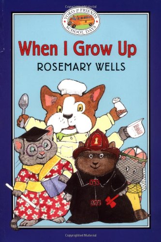 When I Grow Up (Yoko & Friends School Days) (9780786815371) by Wells, Rosemary