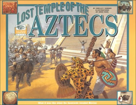 9780786815425: The Lost Temple of the Aztecs : What It Was Like When The Spaniards Invaded Mexico (An I Was There Book)