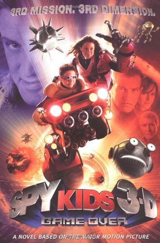 Stock image for Spy Kids 3-D: Game Over: The Official Movie Scrapbook - Junior Novel for sale by BooksRun