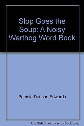 9780786819911: Slop Goes the Soup: A Noisy Warthog Word Book