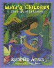 Maya's Children: The Story of La Llorona (9780786821242) by Anaya, Rudolfo A.