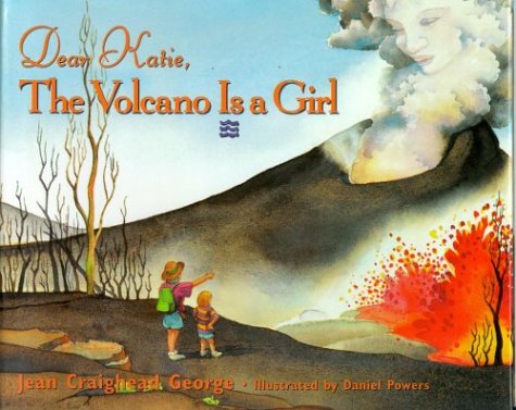Stock image for Dear Katie, the Volcano Is a Girl for sale by ThriftBooks-Dallas