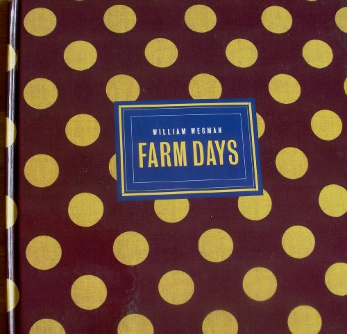 9780786822867: William Wegman's Farm Days: Or How Chip Learnt an Important Lesson on the Farm or a Day in the Country or Hip Chip's Trip