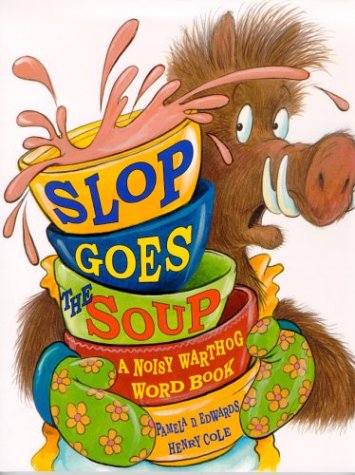 Imagen de archivo de Slop Goes the Soup: A Noisy Warthog Word Book a la venta por ThriftBooks-Atlanta