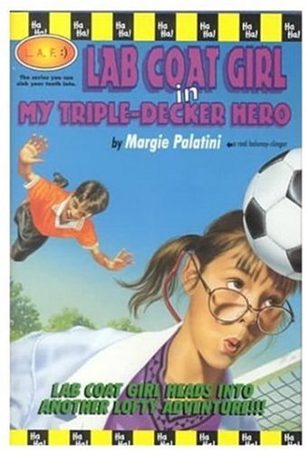 Lab Coat Girl: My Triple Decker Hero/Lab Coat Girl in My Triple-Decker Hero - Book #3 (L.A.F.)