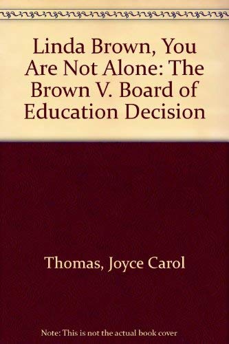 Imagen de archivo de Linda Brown, You Are Not Alone: The Brown V. Board of Education Decision a la venta por FITZ BOOKS AND WAFFLES