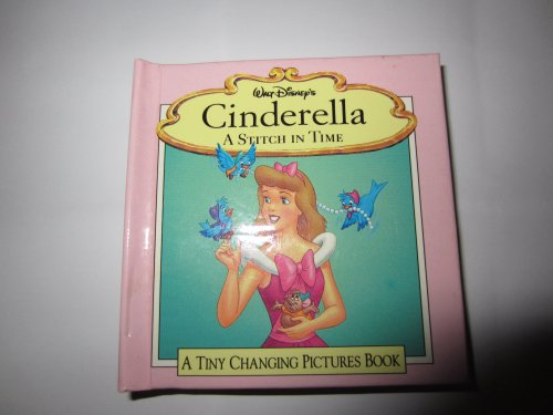 Walt Disney's Cinderella: A Stitch in Time (Tiny Changing Pictures Book) (9780786830572) by Walt Disney Company