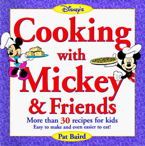 Imagen de archivo de Cooking with Mickey Friends: More Than 30 Recipes for Kids Easy to Make and Even Easier to Eat! a la venta por Books of the Smoky Mountains