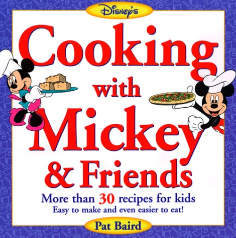 Imagen de archivo de Cooking with Mickey & Friends: More Than 30 Recipes for Kids Easy to Make and Even Easier to Eat a la venta por ThriftBooks-Dallas