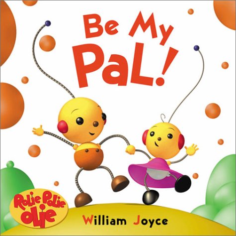 Stock image for Rolie Polie Olie Board Book: Be My Pal for sale by SecondSale