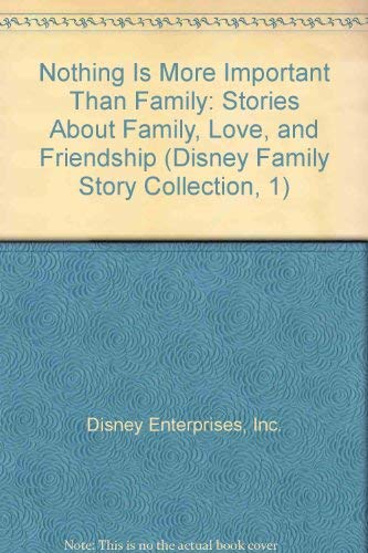 Beispielbild fr Nothing Is More Important Than Family: Stories About Family, Love, and Friendship (Disney Family Story Collection, 1) zum Verkauf von Wonder Book